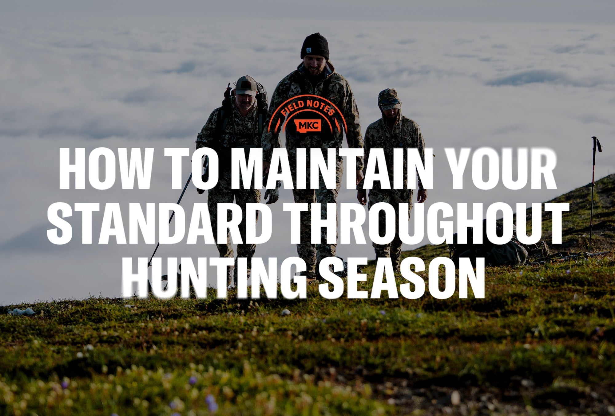 Hunters in camo hiking a ridge at sunrise, illustrating how to maintain your standard through hunting season.