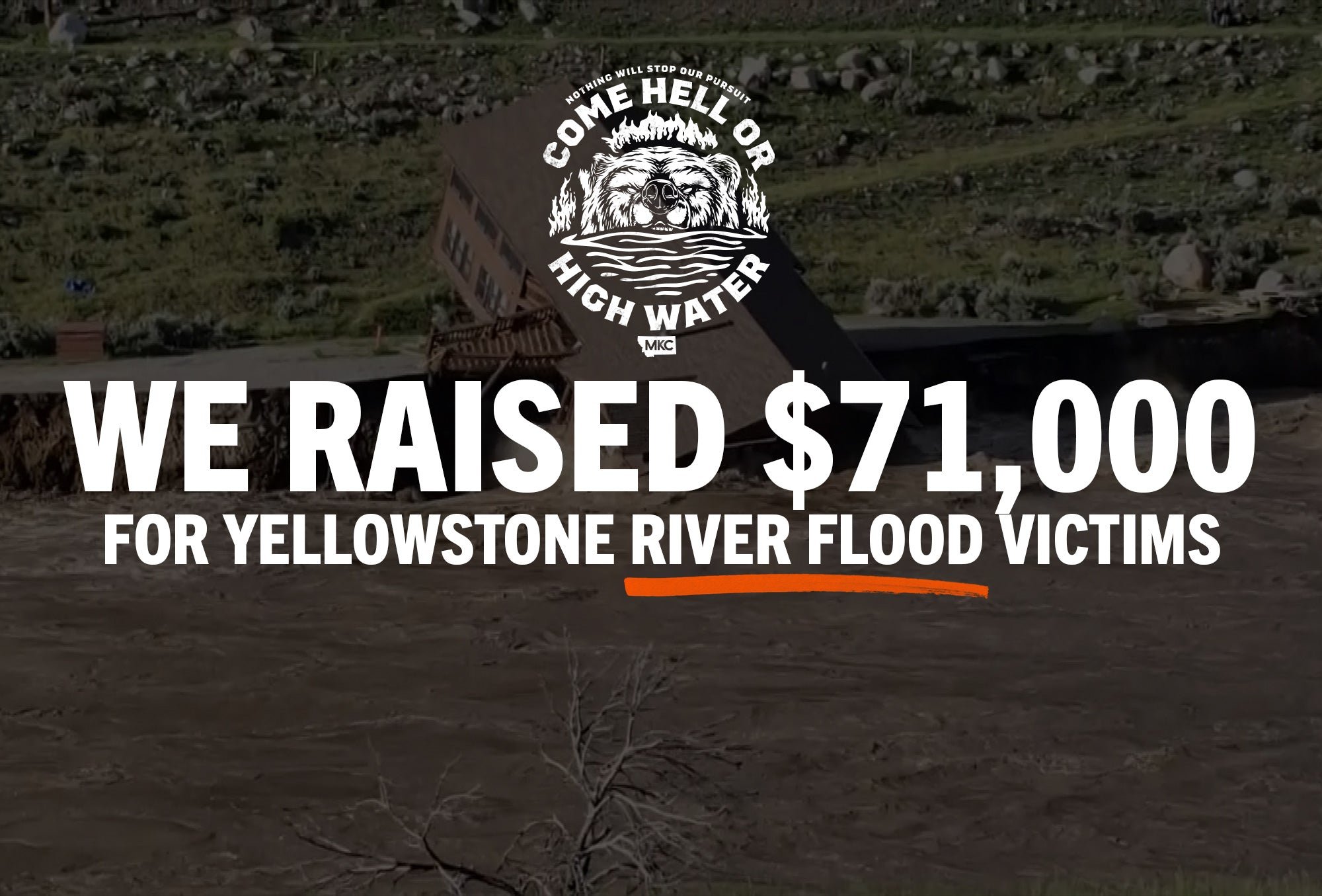 COME HELL OR HIGH WATER - Yellowstone River Flood Relief