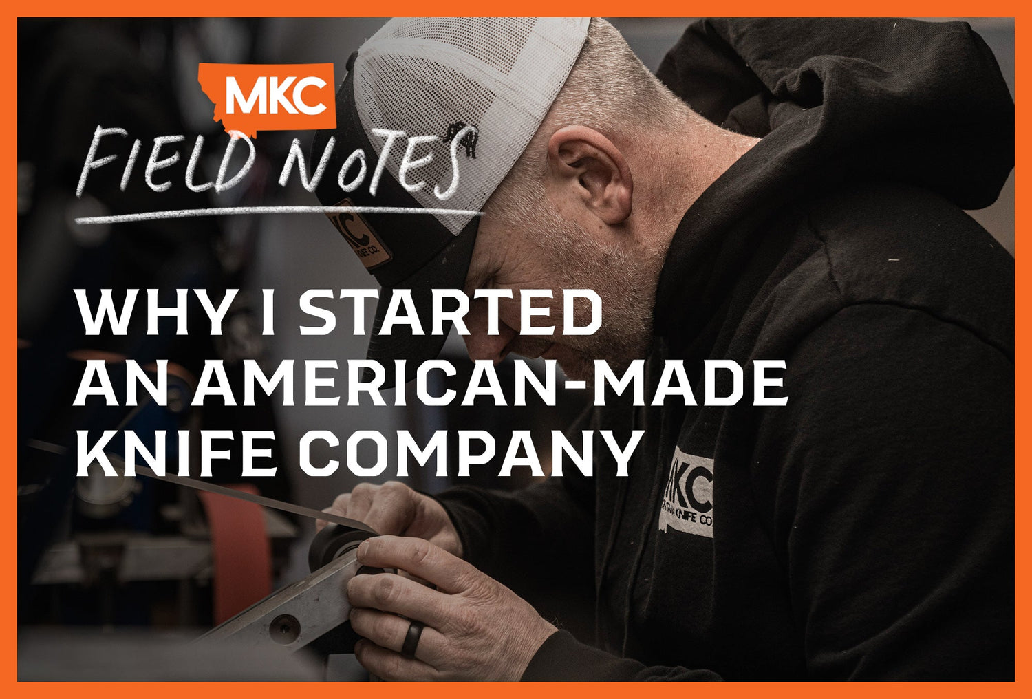 Knife maker working up close with belt-driven machine. Overlay reads: “Why I Started an American-Made Knife Company.”